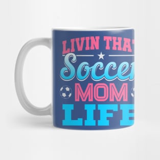 Living That Soccer Mom Life Mug